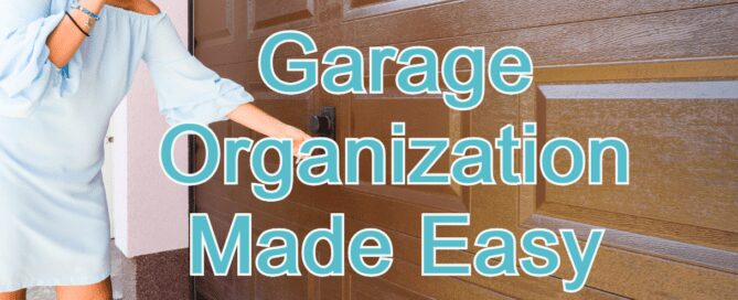 Woman opening a garage door with text saying Garage Organization Made Easy