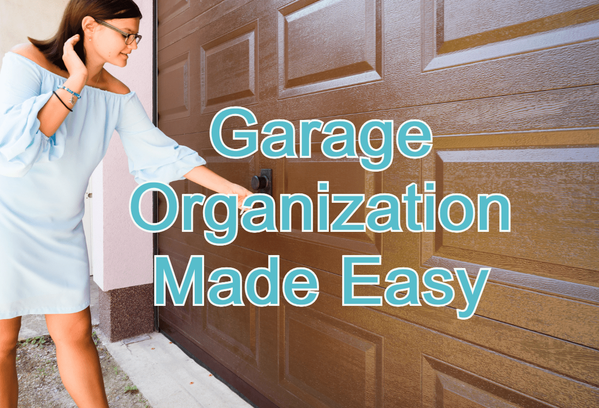 Woman opening a garage door with text saying Garage Organization Made Easy