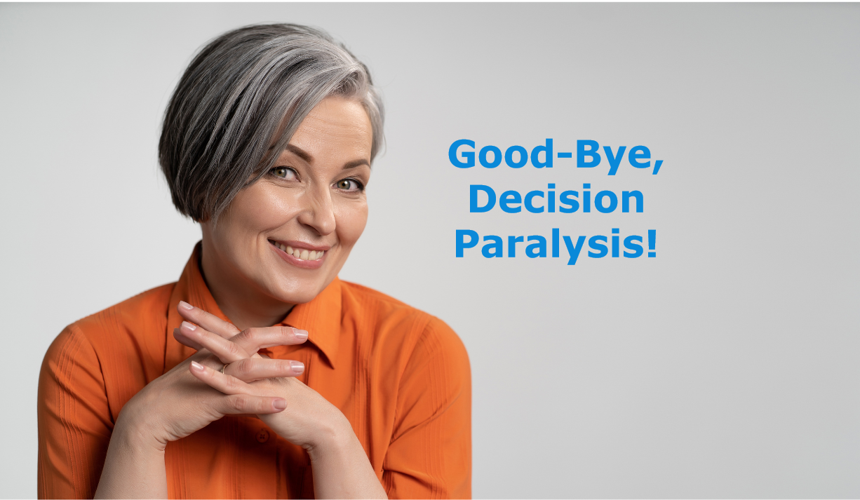 Woman with a smile says, "Good-bye, Decision Paralysis"